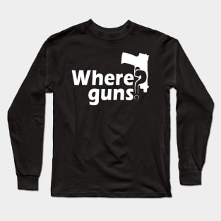 Where Guns? White Long Sleeve T-Shirt